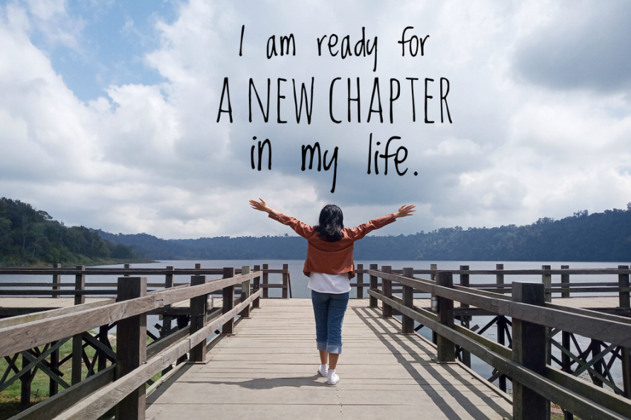 I’m ready for a new chapter in my life